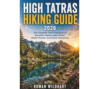 HIGH TATRAS HIKING GUIDE 2026 (Trek the World: Essential Hiking Guide Series)