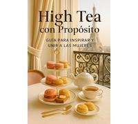 High Tea con Propósito: Cómo sanar, conectar y florecer alrededor de una taza