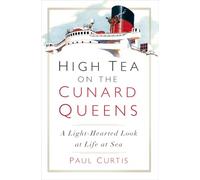 High Tea on the Cunard Queens: A Light-Hearted Look at Life at Sea
