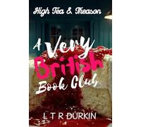 High Tea & Treason: In Chiswick, social suicide is the only fate worse than death. (A Very British Book Club)