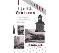 High-Tech Ventures: The Guide For Entrepreneurial Success