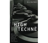 High Techne: Art and Technology from the Machine Aesthetic to the Posthuman: 2 (Electronic Mediations)