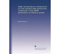 High-temperature combustion of coal seeded with potassium carbonate in the MHD generation of electric power