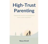 High-Trust Parenting: Freedom With Guardrails That Kids Respect