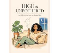 HIGH & UNBOTHERED: An Adult Coloring Book for Elevated Vibes (The Grown Folks Coloring Series)