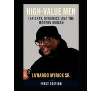 High-Value Men: Insights, Dynamics, and the Modern Woman