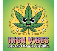 High Vibes Bold and Easy Weed Coloring: Relax, laugh, and unwind with bold weed quotes for mindful coloring joy.