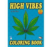 High Vibes Coloring Book: 50 Unique Scenes for Adults celebrating the Cannabis and 420 lifestyle