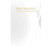 High Vibes Only: A daily manifestation journal to attract abundance, gratitude, and positive vibes
