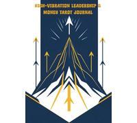 High-Vibration Leadership & Money Tarot Journal: A Blank, Unlined Notebook for Leading with Intuition & Manifesting Your Professional Goals