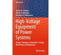High-Voltage Equipment of Power Systems: Design, Principles of Operation, Testing, Monitoring and Diagnostics