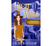 High Wire: A Supernatural Carnival Cozy Mystery: 8 (Brookhaven Cozy Mysteries)