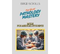 High Yield Pathology Mastery: MCQs for Medical Students (Brigid Scrolls MCQs for Medical Students)