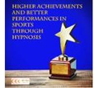 Higher Achievements And Better Performances In Sports Through Hypnosis