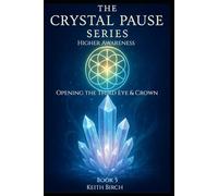Higher Awareness: Opening the Third Eye & Crown (The Crystal Pause Series)