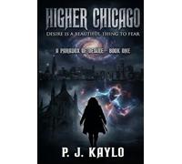 Higher Chicago: Desire Is a Beautiful Thing to Fear: A Dark Eldritch Monster Romance (Paradox of Desire)