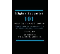Higher Education 101: Our Stories, Your Lessons