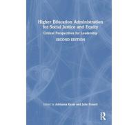 Higher Education Administration for Social Justice and Equity: Critical Perspectives for Leadership