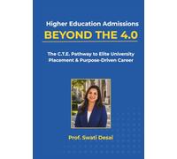 Higher Education Admissions: BEYOND THE 4.0: The C.T.E. Pathway to Elite University Placement & Purpose-Driven Career (BEYOND THE 4:0- Build your College Application Portfolio)