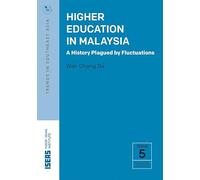 Higher Education in Malaysia: A History Plagued by Fluctuations (Trends in Southeast Asia)