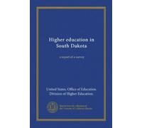 Higher education in South Dakota (Vol-1): a report of a survey