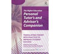 Higher Education Personal Tutor’s and Advisor’s Companion: Translating Theory into Practice to Improve Student Success