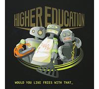 Higher Education - Would You Like Fries with That