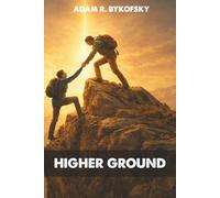 HIGHER GROUND: A Journey of Faith, Character, and Becoming Who God Calls You to Be