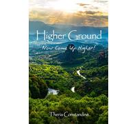 Higher Ground: Now Come Up Higher