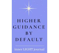 Higher Guidance By Default: 6"x 9" Journal with 120 Lightly Lined Pages for Inner Connection, Spiritual Reflection, and Soulful Self-Discovery