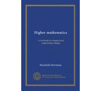 Higher mathematics: A text-book for classical and engineering colleges