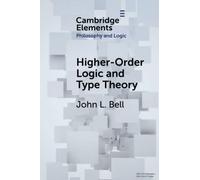 Higher-Order Logic and Type Theory (Elements in Philosophy and Logic)