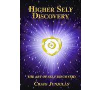 Higher Self Discovery: The Art of Self Discovery