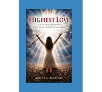 HIGHEST LOVE: FACE TO FACE ENCOUNTERS WITH JESUS CHRIST OF NAZARETH