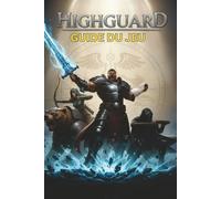 HIGHGUARD GUIDE DU JEU: Quités, stratégies de combat, contenu caché et optimisation du gameplay axée sur les trophées