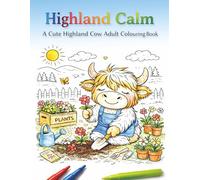 Highland Calm: A Cute Highland Cow Colouring Book for Relaxation and Stress Relief