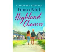 Highland Chances: A heart-warming romantic comedy about love, community and life in the Scottish Highlands: 4 (The Highland Books)