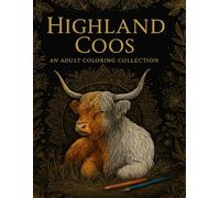 Highland Coos: An Adult Coloring Collection: A Beautiful Variety of Intricate Highland Cow Coloring Pages for Adults