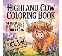 Highland Cow: 51 Cute Bold and Easy Scottish Cows Coloring Book for Kids and Adults.