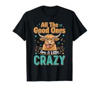 Highland Cow All Good Ones Crazy Funny Dichos Camiseta