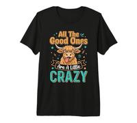Highland Cow All Good Ones Crazy Funny Dichos Camiseta Premium
