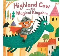 Highland Cow and the Magical Kingdom: A Fun and Easy Highland Cow Coloring Book for Kids Ages 4-8 with Magical Creatures and Fantasy Scenes