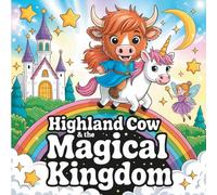 Highland Cow and the Magical Kingdom: Highland Cow Adventures in a Fantasy Kingdom | Coloring Book for Kids Ages 4-8 with Adorable and Simple Designs