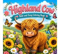 Highland Cow Bold and Easy Coloring Book: 50 Beautiful Scottish Cows Coloring Pages with Landscape Scenes To Calm Down, Reduce Anxiety & Relax for kids, teens and adults