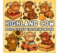 Highland Cow Bold and Easy Coloring Book + 50 Fun Facts: for Kids, Teens & Adults of Cute Cows in Cozy Everyday & Magical Scenes for Relaxation and Stress Relief (Cozy & Easy Coloring)