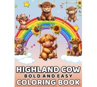 HIGHLAND COW BOLD AND EASY COLORING BOOK: Adorable highland cow designs with bold lines and engaging facts on each page for relaxing coloring and creative discovery