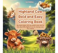 Highland Cow Bold and Easy Coloring Book: Big simple designs with cozy Scottish scenes, plus fun facts about fluffy Highland cows for relaxing screen-free creativity