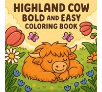 Highland Cow bold and easy Coloring Book: Cute and Cuddly Cows in Country Landscapes - Relaxing Pages for Adults, Kids, and Cow Lovers of All Ages