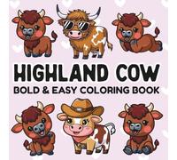 Highland Cow Bold and Easy Coloring Book: Simple and Cute Designs for Stress Relief, Relaxation, and Fun, Whimsical Coloring pages for Adults, Teens, and Kids