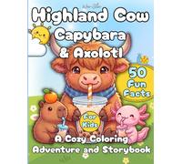 Highland Cow Capybara & Axolotl: A Cozy Coloring Adventure and Storybook